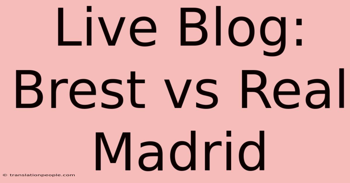 Live Blog: Brest Vs Real Madrid