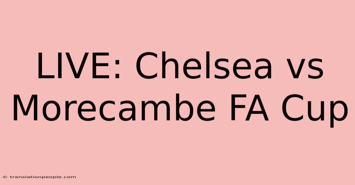 LIVE: Chelsea Vs Morecambe FA Cup