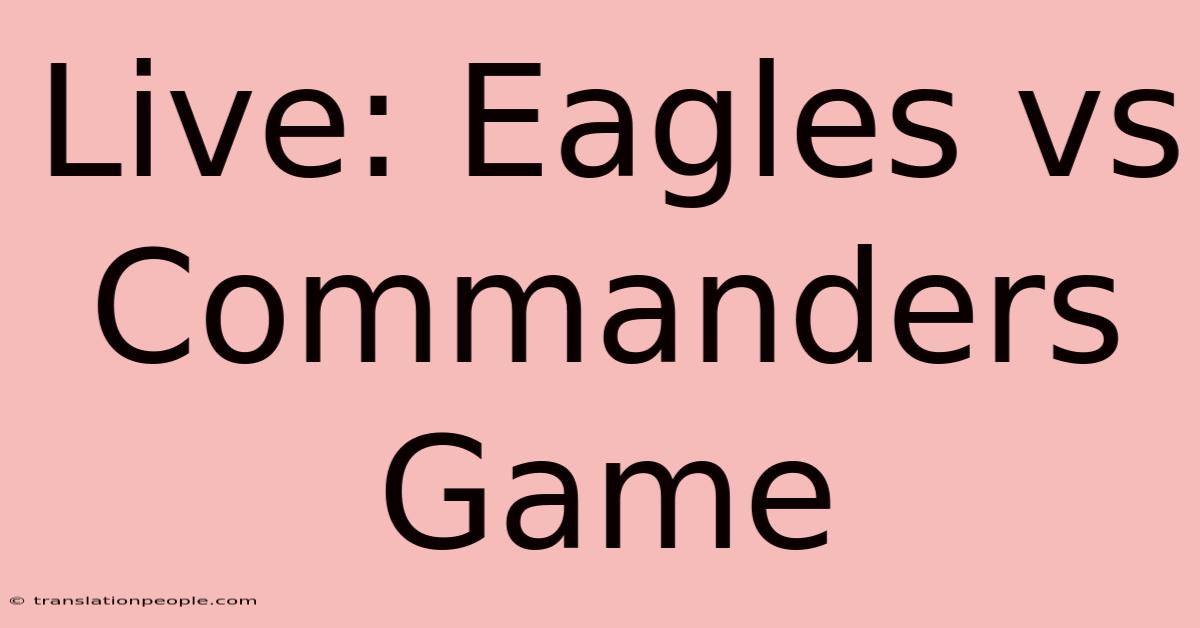 Live: Eagles Vs Commanders Game