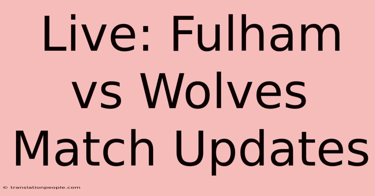 Live: Fulham Vs Wolves Match Updates