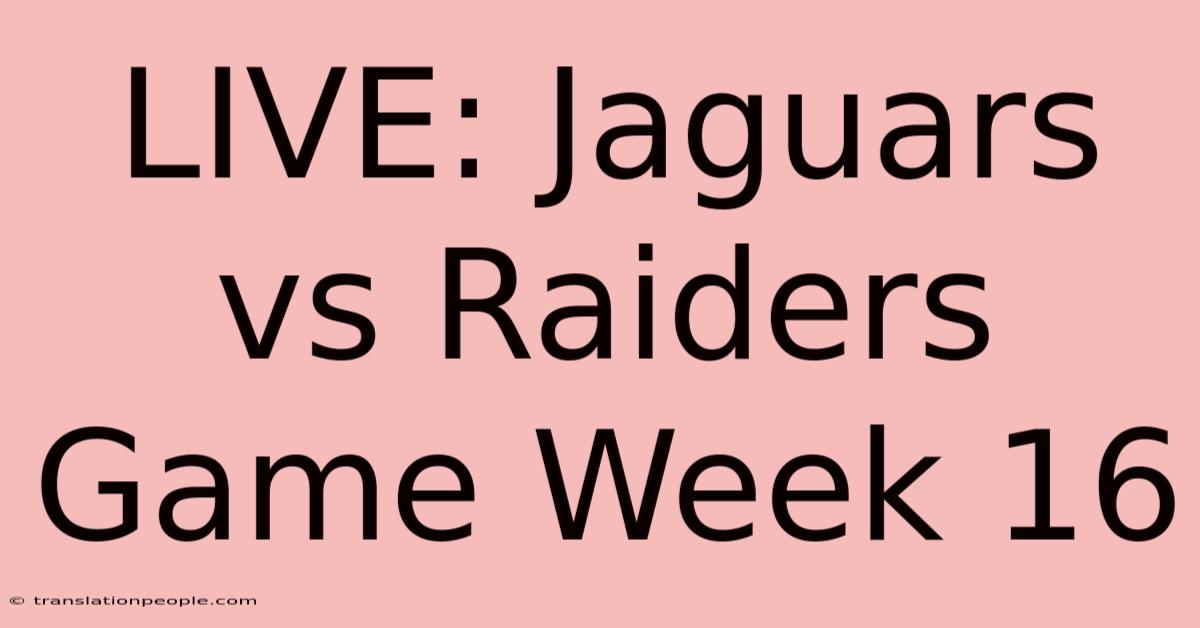 LIVE: Jaguars Vs Raiders Game Week 16