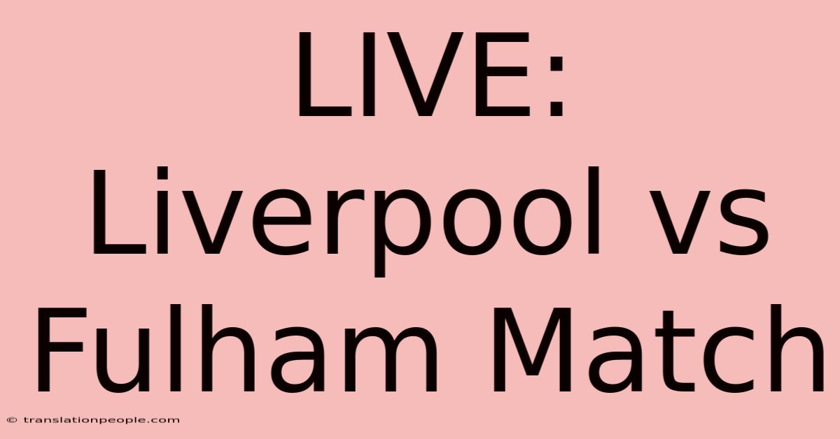 LIVE: Liverpool Vs Fulham Match