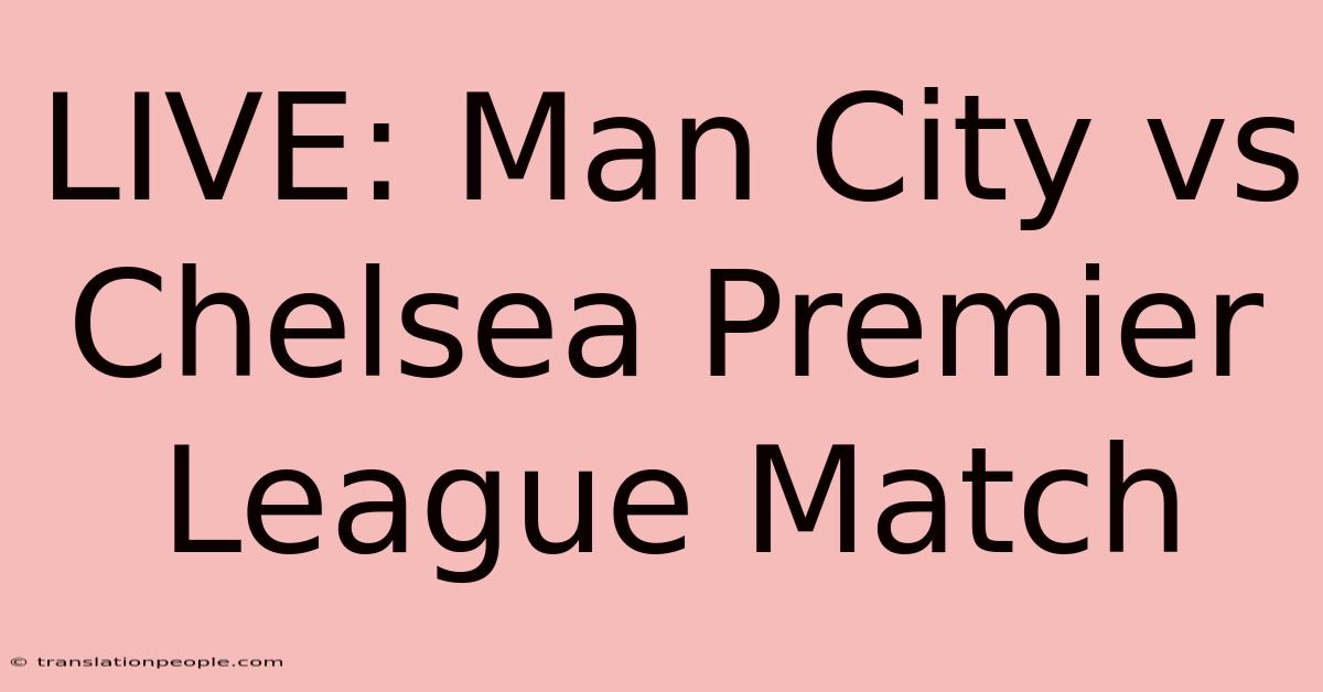 LIVE: Man City Vs Chelsea Premier League Match