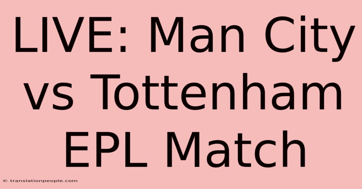 LIVE: Man City Vs Tottenham EPL Match