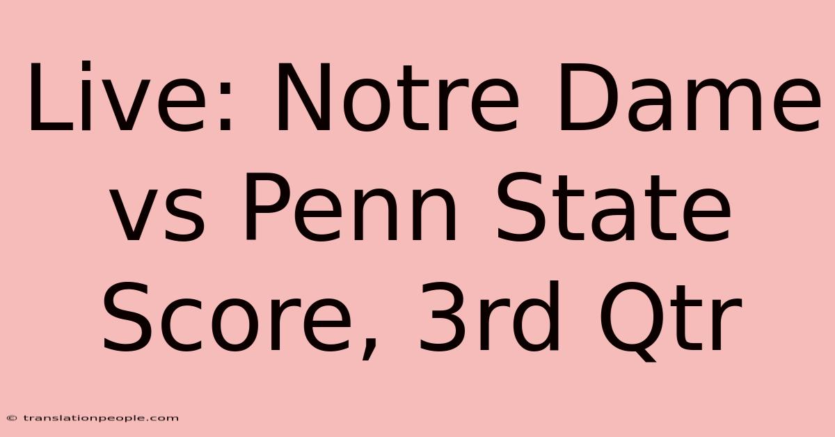 Live: Notre Dame Vs Penn State Score, 3rd Qtr