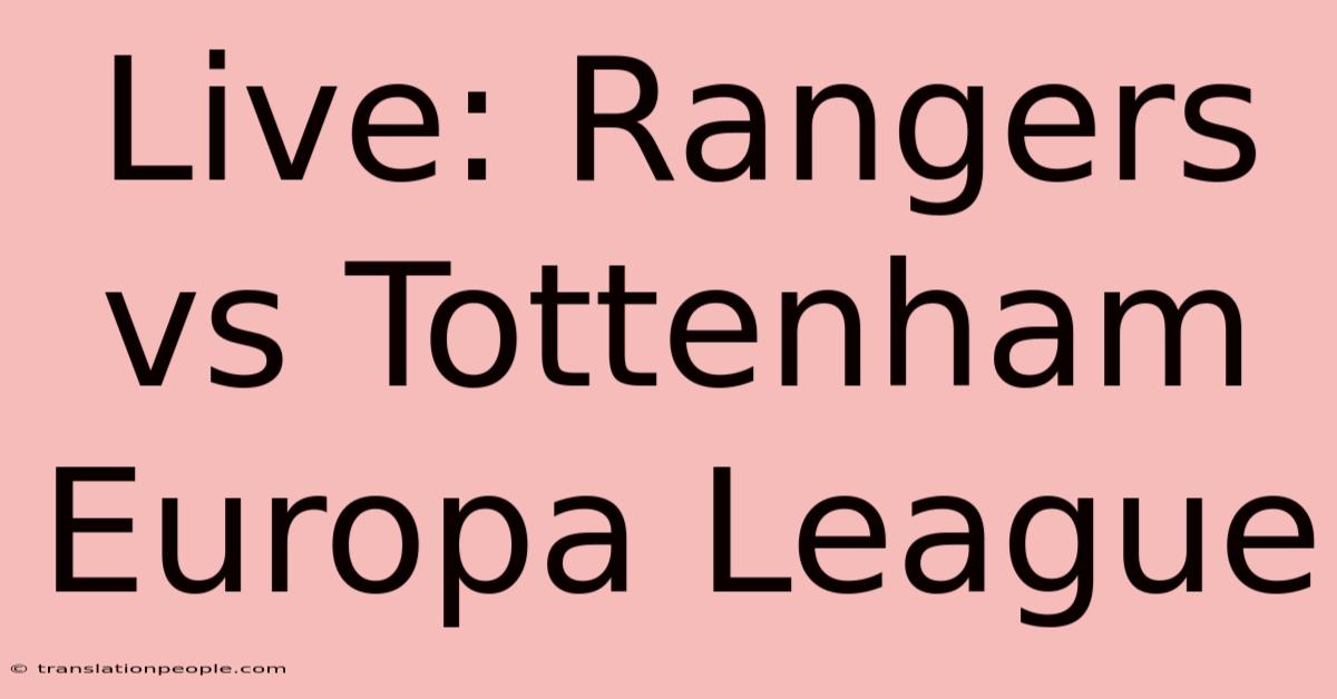 Live: Rangers Vs Tottenham Europa League