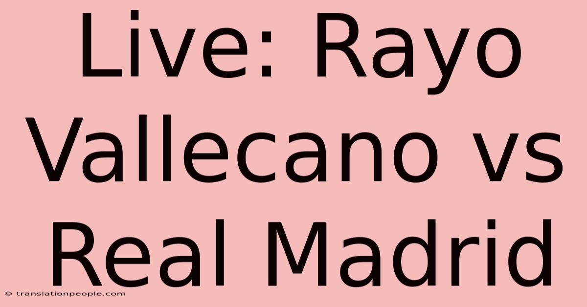 Live: Rayo Vallecano Vs Real Madrid