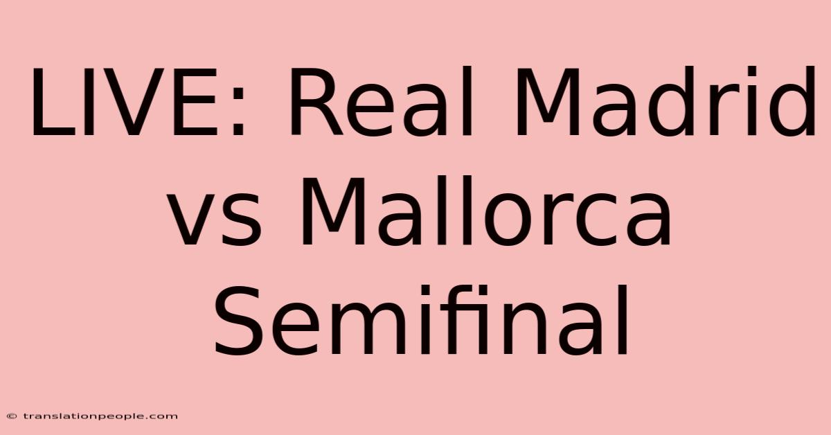 LIVE: Real Madrid Vs Mallorca Semifinal