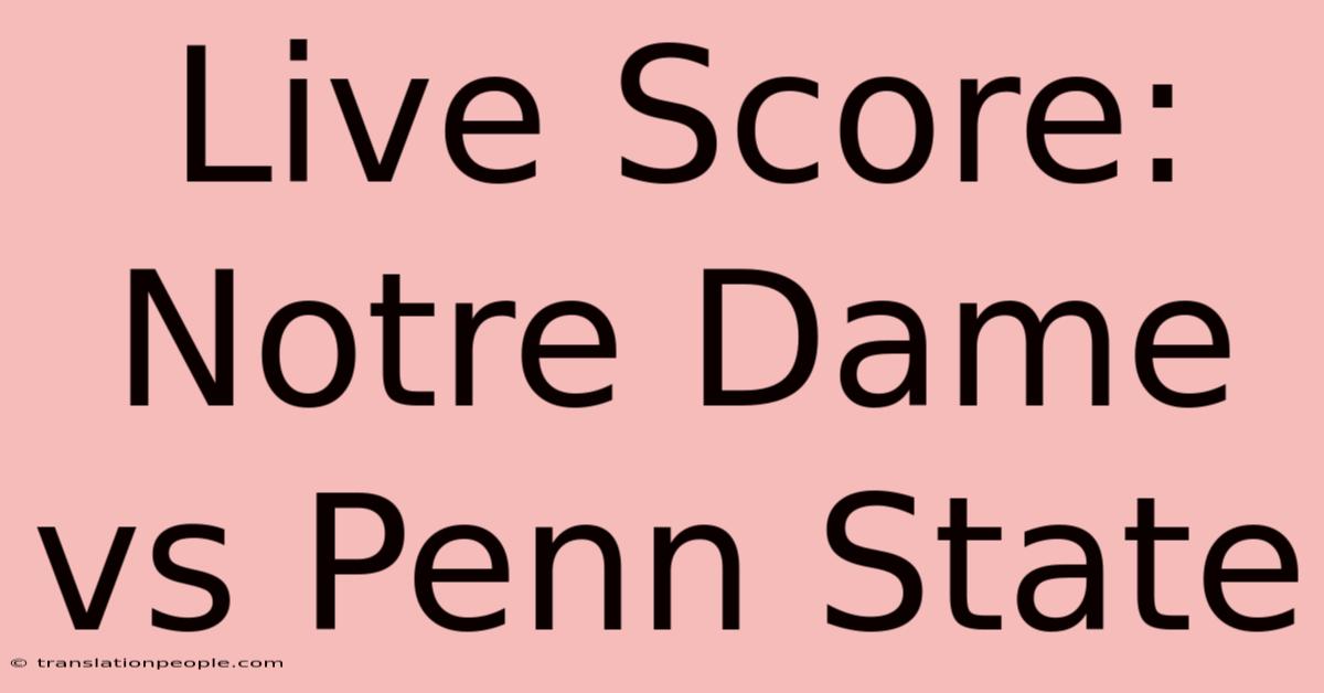 Live Score: Notre Dame Vs Penn State