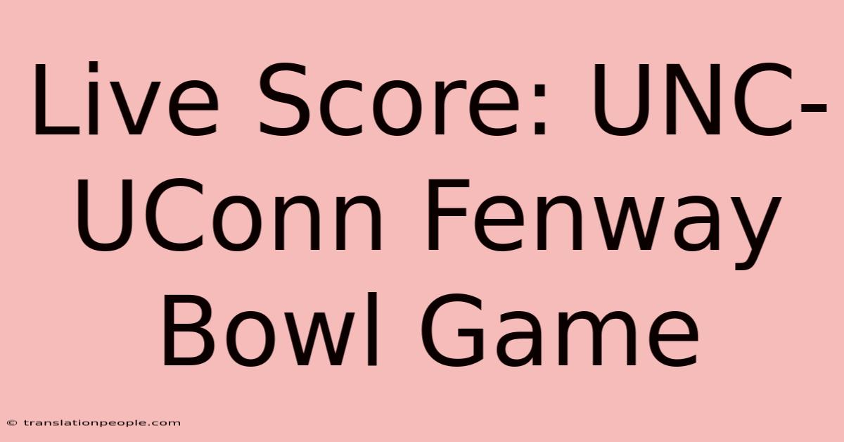 Live Score: UNC-UConn Fenway Bowl Game