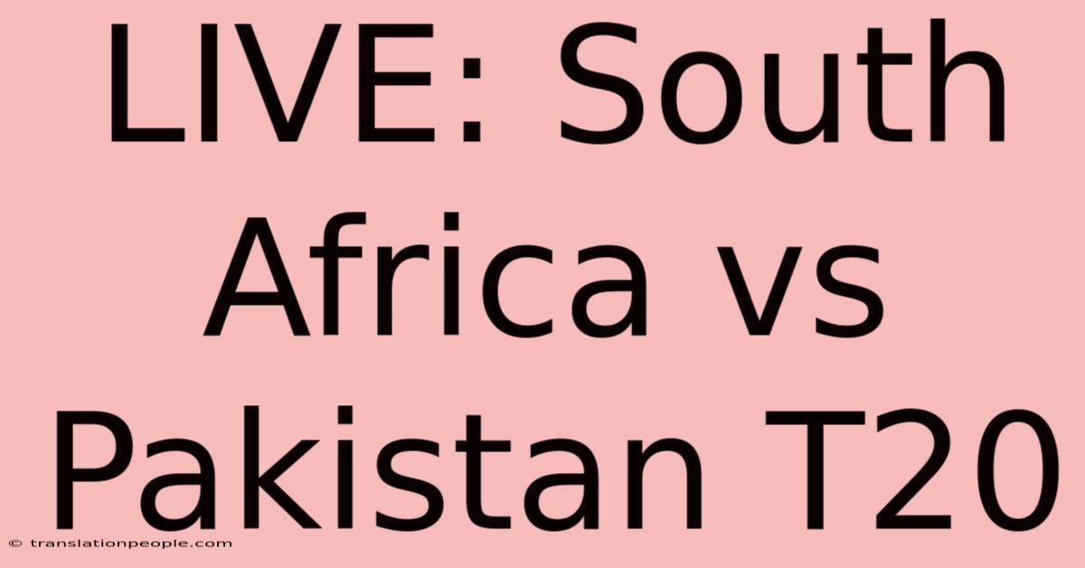 LIVE: South Africa Vs Pakistan T20