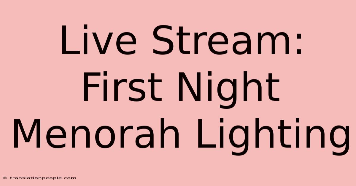 Live Stream: First Night Menorah Lighting