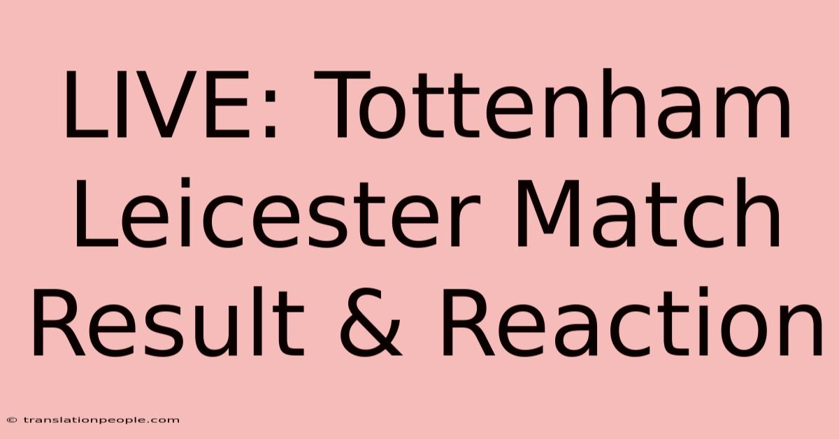 LIVE: Tottenham Leicester Match Result & Reaction