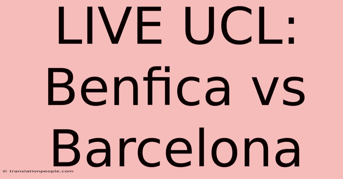 LIVE UCL: Benfica Vs Barcelona