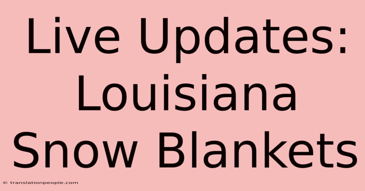 Live Updates: Louisiana Snow Blankets