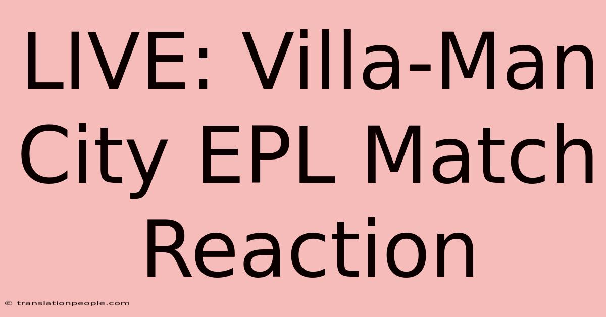 LIVE: Villa-Man City EPL Match Reaction