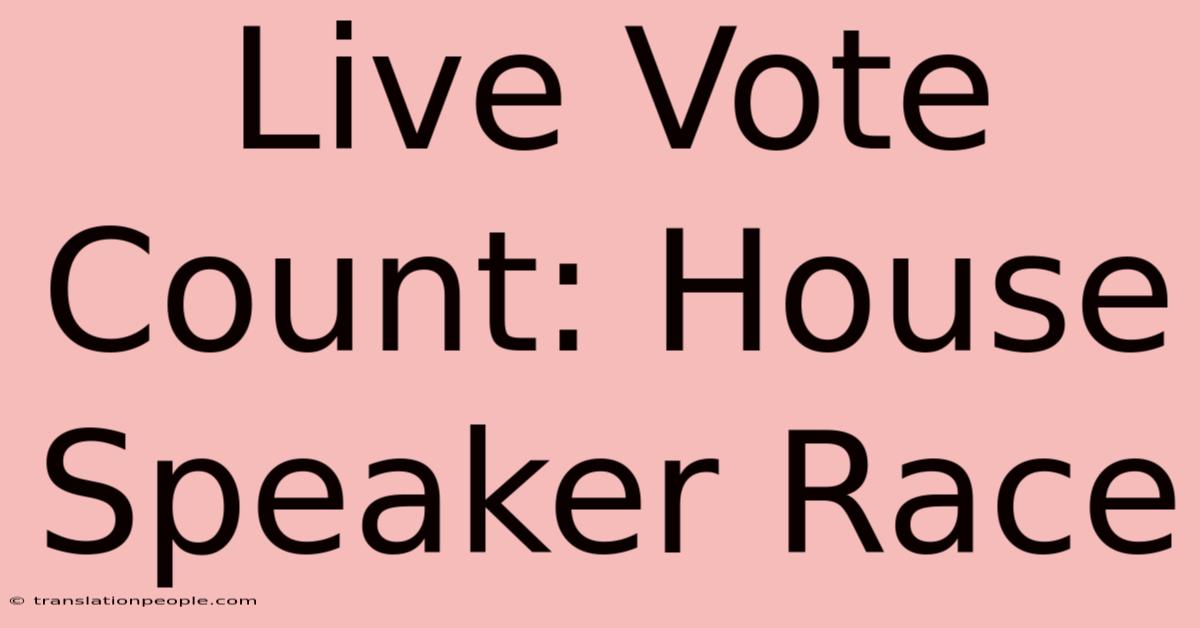 Live Vote Count: House Speaker Race