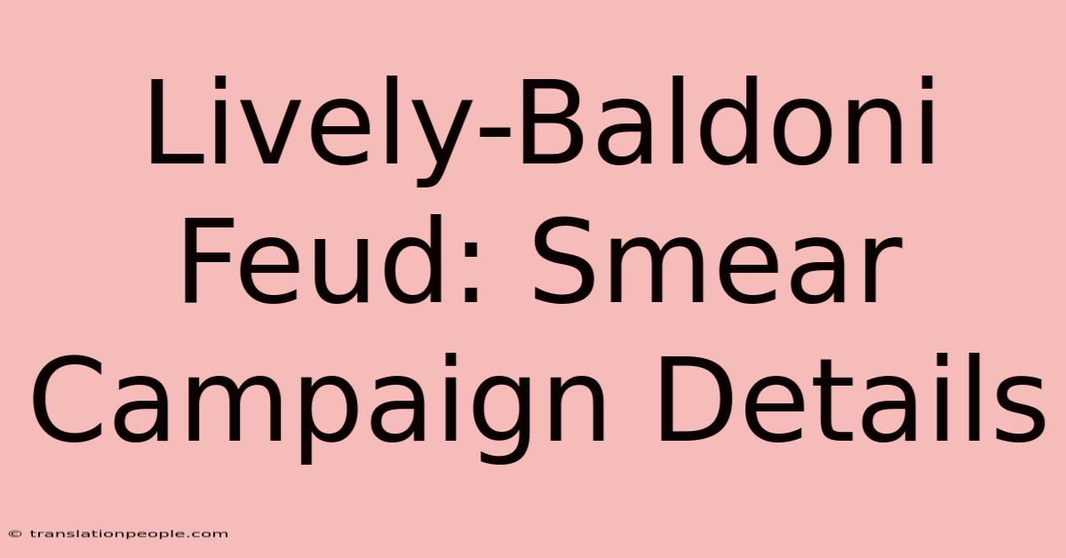 Lively-Baldoni Feud: Smear Campaign Details