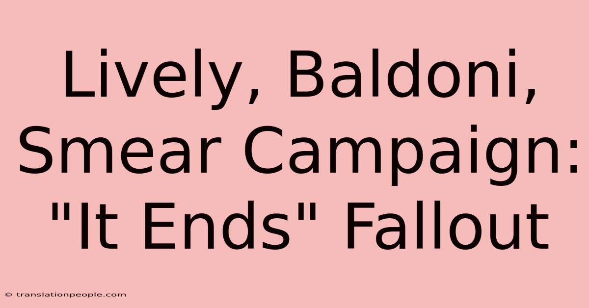 Lively, Baldoni, Smear Campaign: 