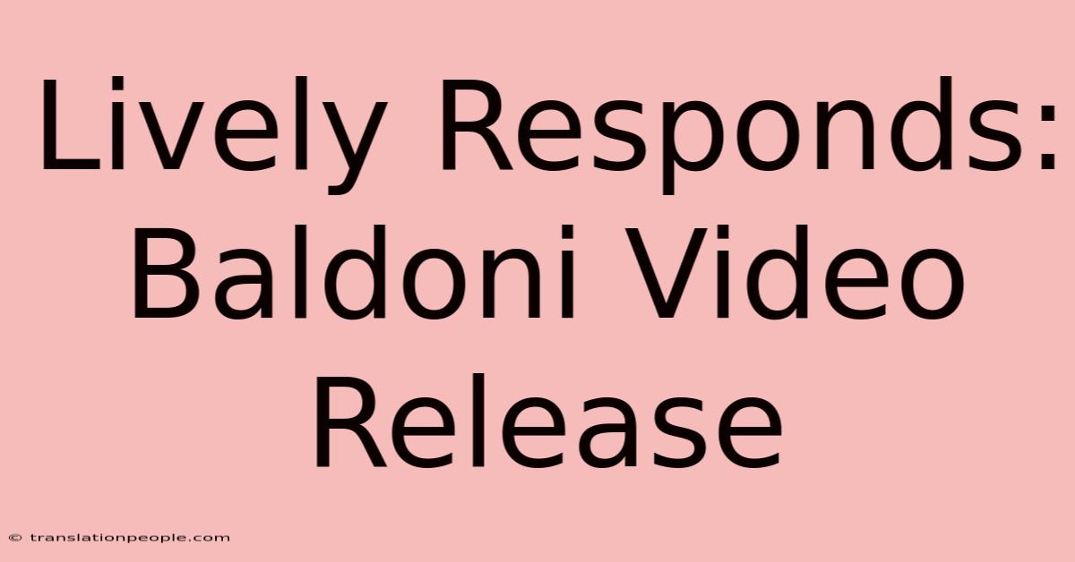 Lively Responds: Baldoni Video Release