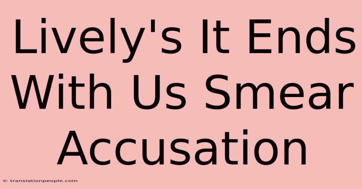 Lively's It Ends With Us Smear Accusation