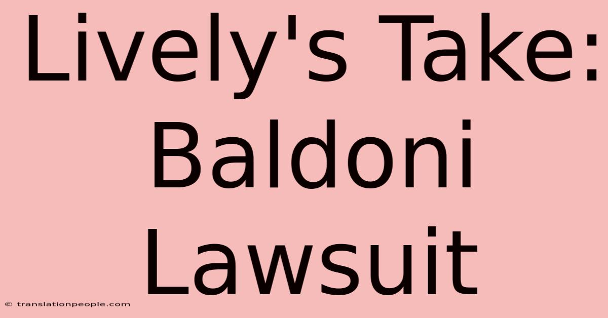 Lively's Take: Baldoni Lawsuit