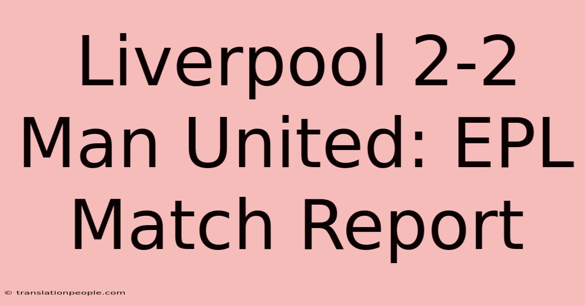 Liverpool 2-2 Man United: EPL Match Report