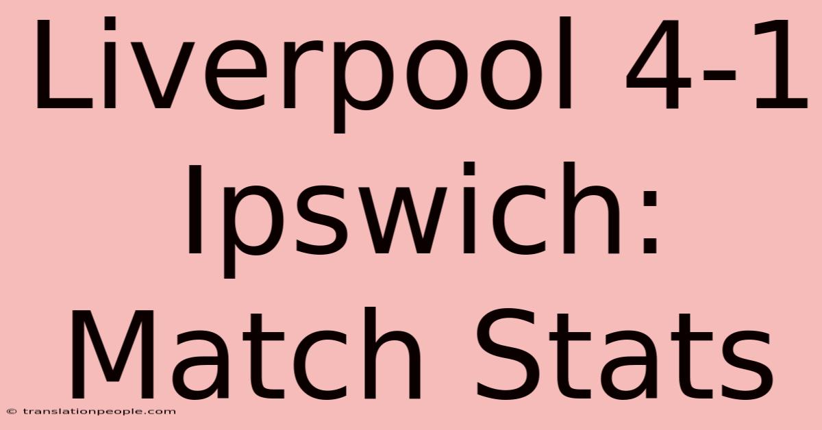 Liverpool 4-1 Ipswich: Match Stats