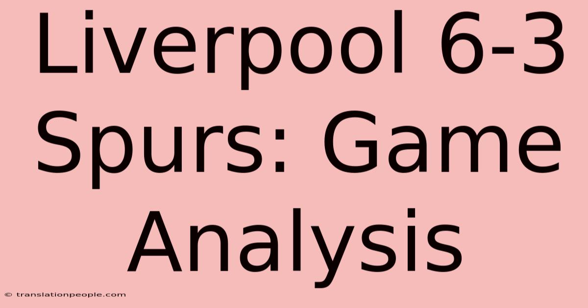 Liverpool 6-3 Spurs: Game Analysis