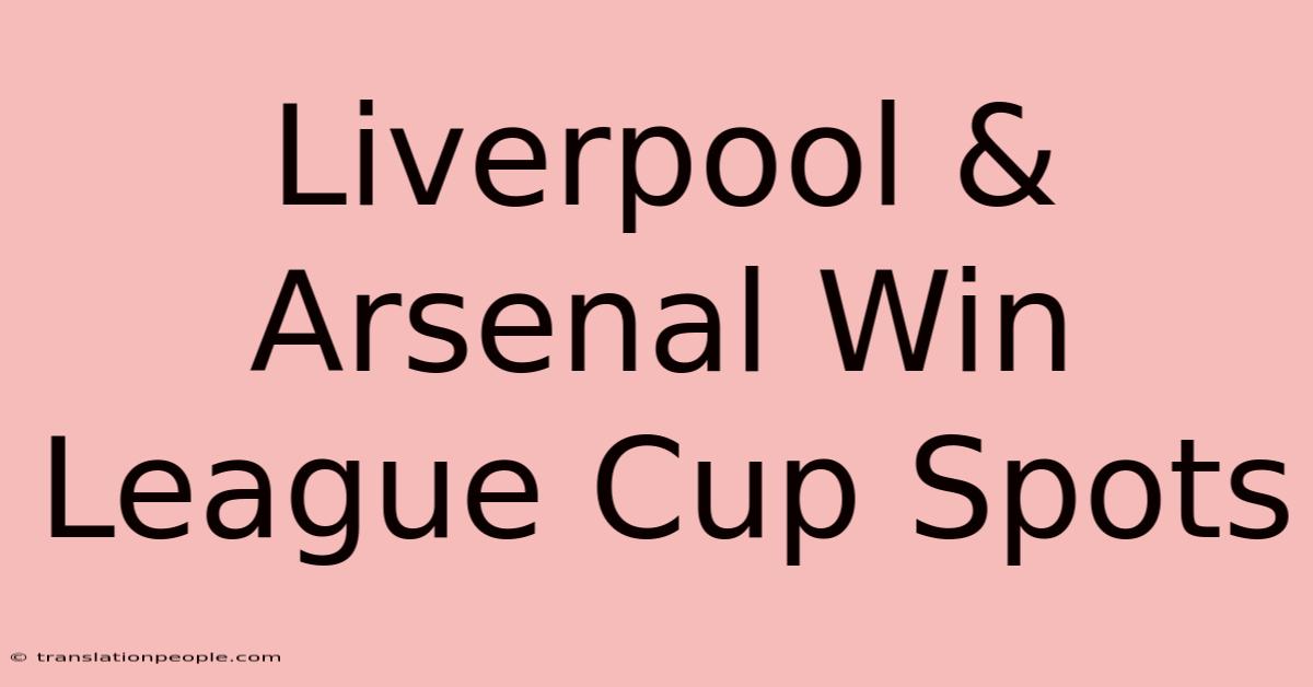 Liverpool & Arsenal Win League Cup Spots