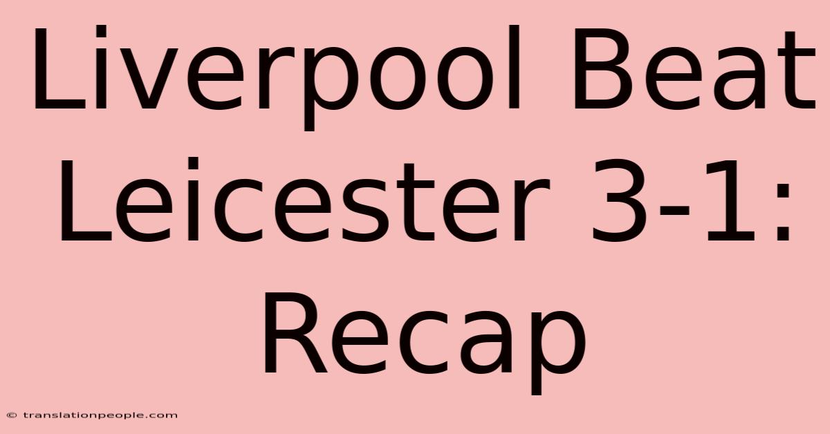 Liverpool Beat Leicester 3-1: Recap