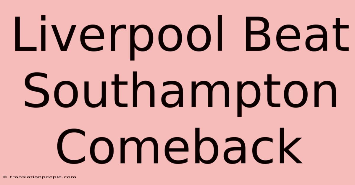 Liverpool Beat Southampton Comeback