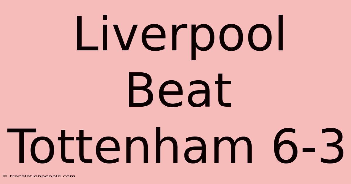 Liverpool Beat Tottenham 6-3