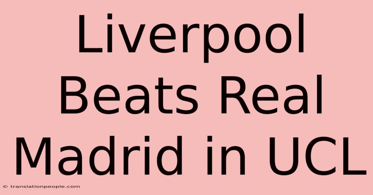 Liverpool Beats Real Madrid In UCL