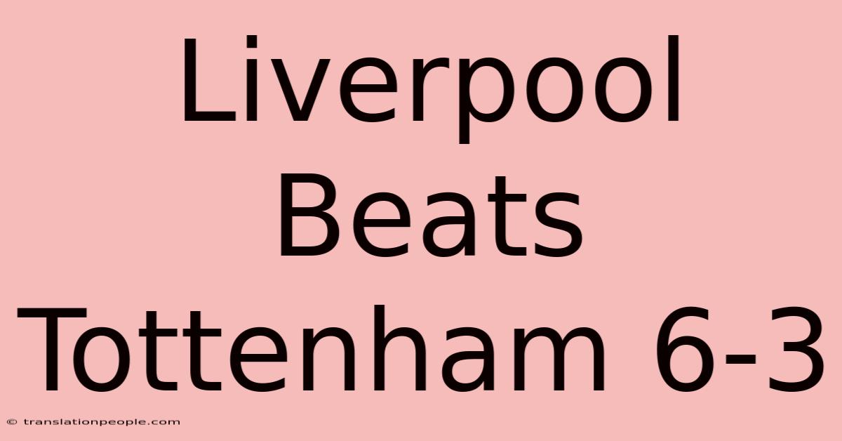 Liverpool Beats Tottenham 6-3