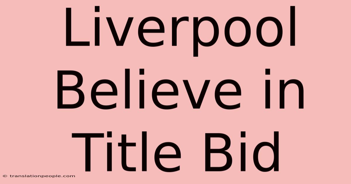 Liverpool Believe In Title Bid