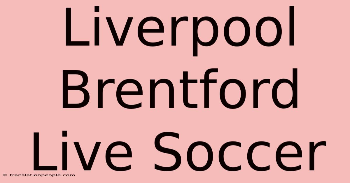 Liverpool Brentford Live Soccer