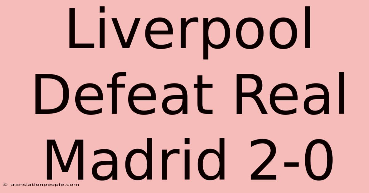 Liverpool Defeat Real Madrid 2-0