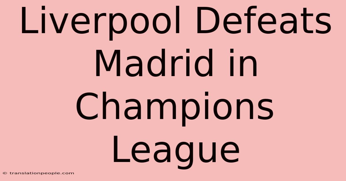 Liverpool Defeats Madrid In Champions League