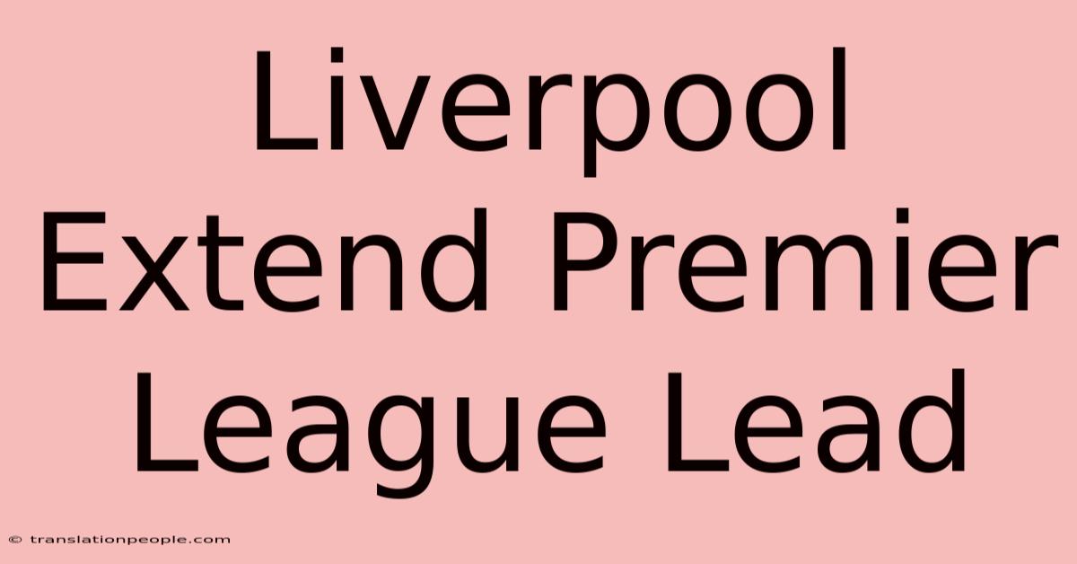 Liverpool Extend Premier League Lead