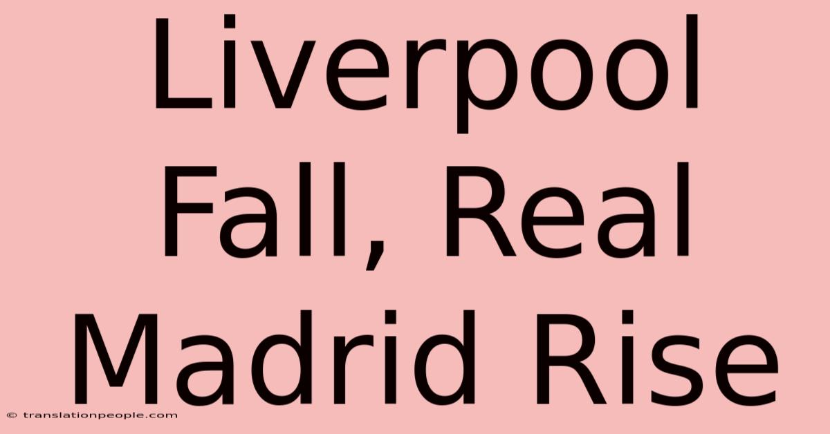 Liverpool Fall, Real Madrid Rise