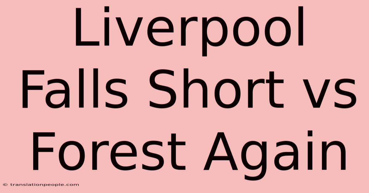 Liverpool Falls Short Vs Forest Again