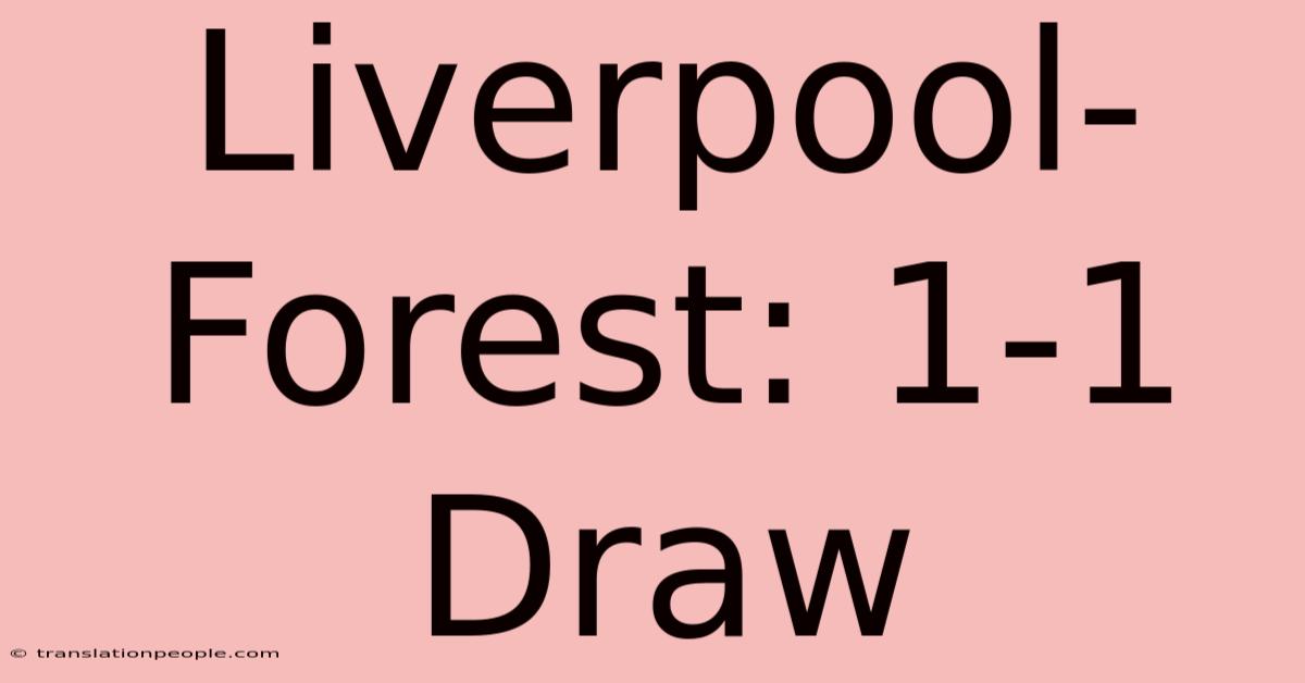 Liverpool-Forest: 1-1 Draw