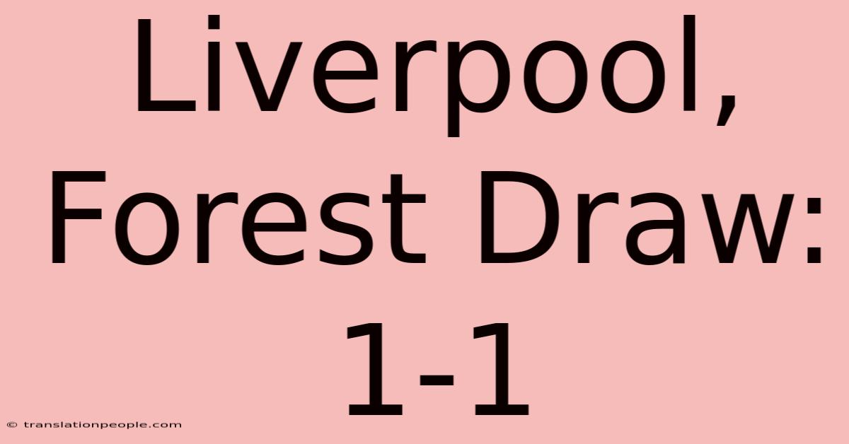 Liverpool, Forest Draw: 1-1