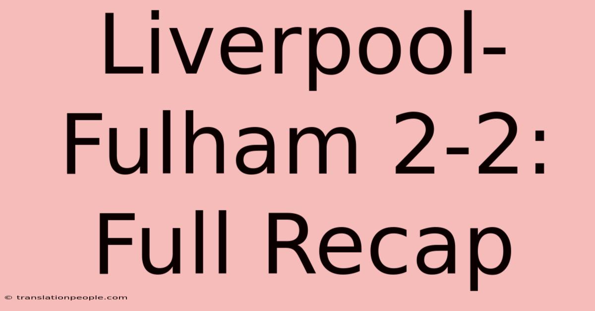 Liverpool-Fulham 2-2: Full Recap