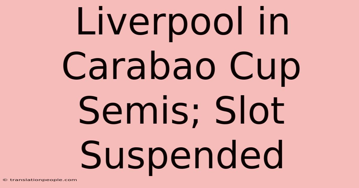 Liverpool In Carabao Cup Semis; Slot Suspended