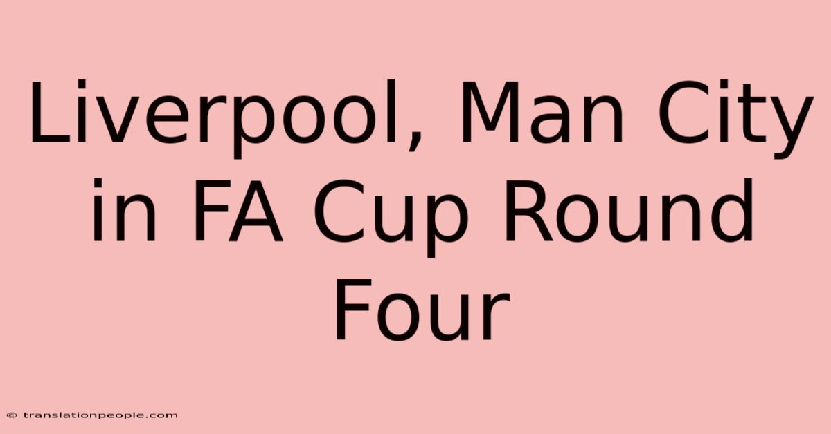 Liverpool, Man City In FA Cup Round Four