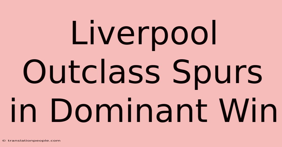 Liverpool Outclass Spurs In Dominant Win