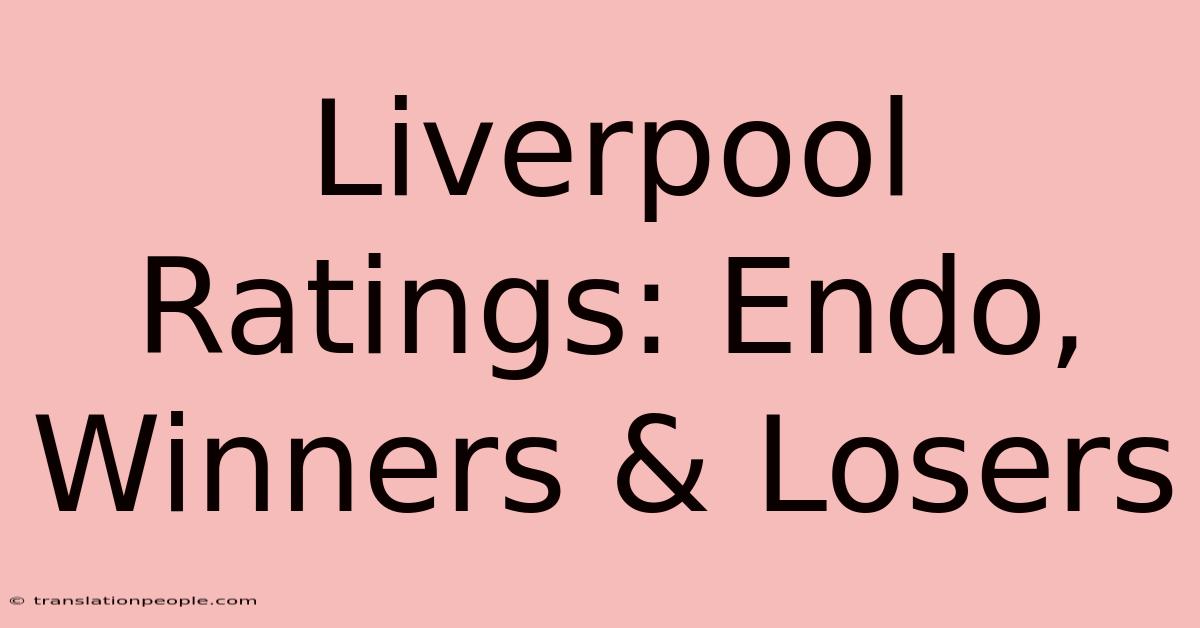 Liverpool Ratings: Endo, Winners & Losers