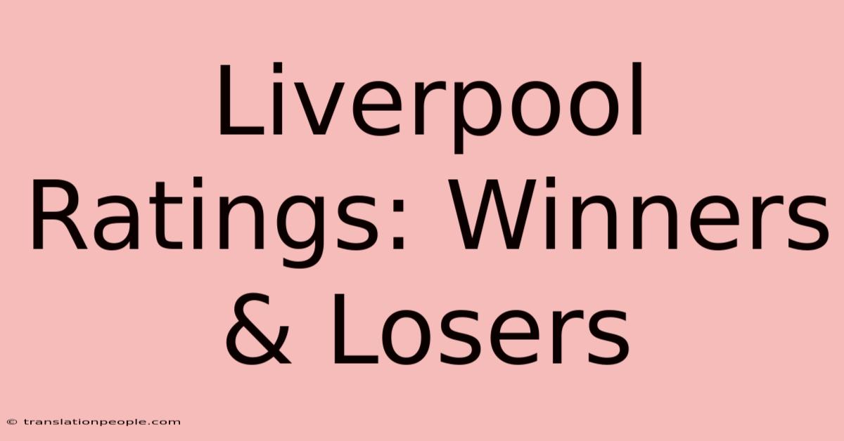 Liverpool Ratings: Winners & Losers